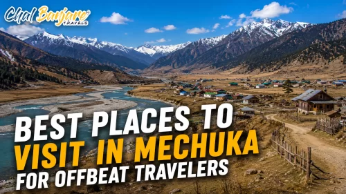 Best Places to Visit in Mechuka for Offbeat Travelers