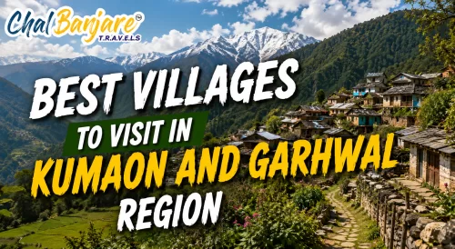 Best Villages to Visit in Kumaon and Garhwal Region