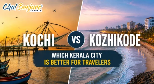Kochi vs Kozhikode – Which Kerala City is Better for Travelers