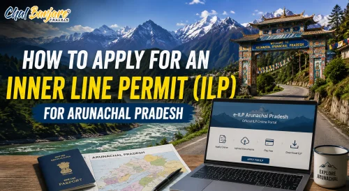 How to Apply for an Inner Line Permit (ILP) for Arunachal Pradesh