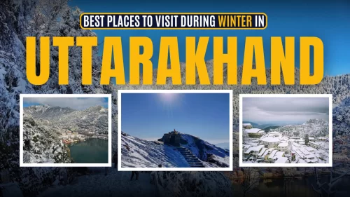 Best places to visit during winter in Uttarakhand snow covered Himalayan hill stations scenic landscapes and winter travel destinations India tour packages