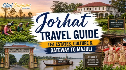 Jorhat Travel Guide – Tea Estates, Culture & Gateway to Majuli
