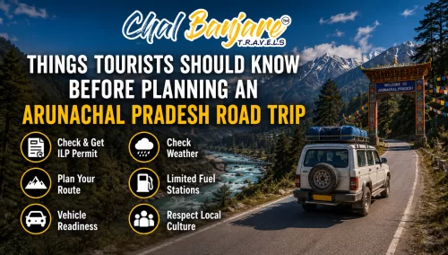 Things Tourists Should Know Before Planning an Arunachal Pradesh Road Trip