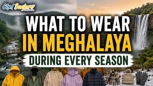 What to Wear in Meghalaya During Every Season