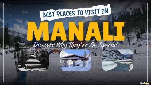 Best places to visit in Manali snow covered Himalayan landscapes scenic valleys temples and popular tourist attractions in Manali tour packages