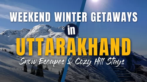 Weekend Winter Getaways in Uttarakhand