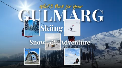 What to Pack for Your Gulmarg Winter Trip